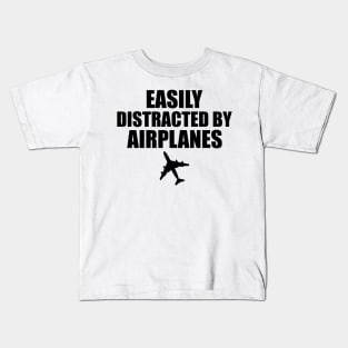 Airplane Pilot - Easily distracted by airplanes Kids T-Shirt